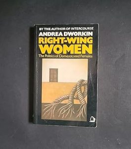Dworkin's Right-Wing Women book.